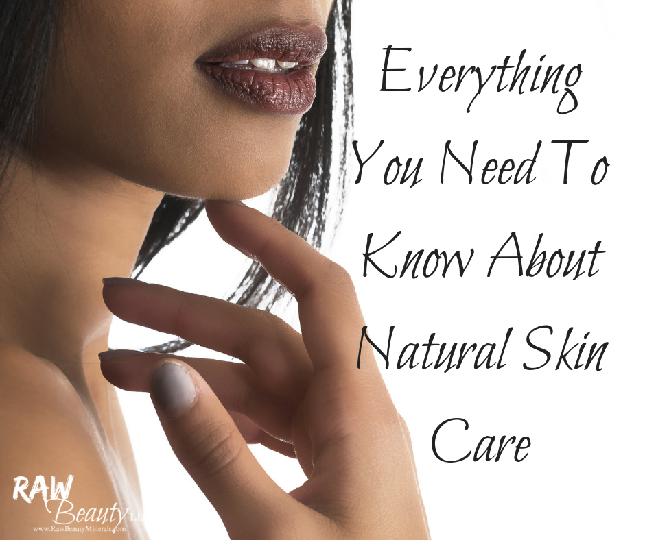 Natural Skin Care and what you need to know about it