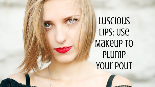 Luscious Lips: Use Makeup to Plump Your Pout