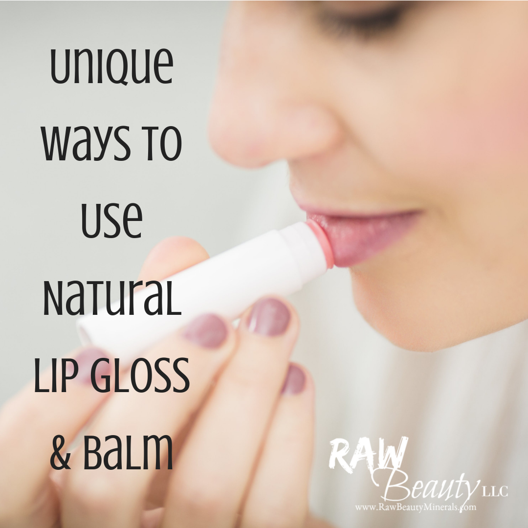 natural lip gloss and lip balm and the unique ways to use them