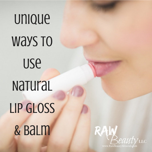 natural lip gloss and lip balm and the unique ways to use them